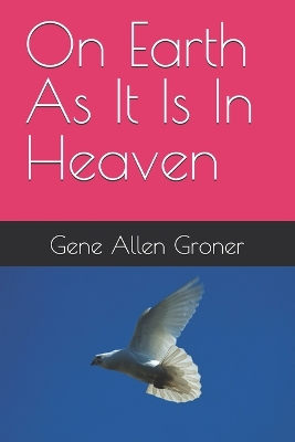 Book cover for On Earth As It Is In Heaven