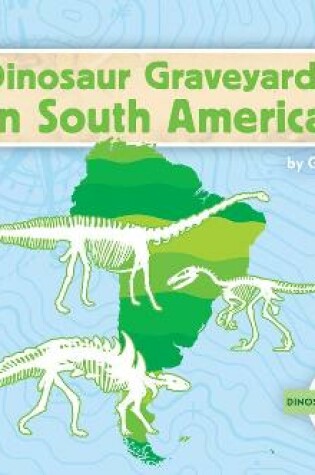 Cover of Dinosaur Graveyards in South America