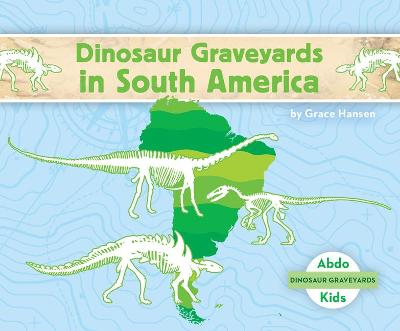 Cover of Dinosaur Graveyards in South America