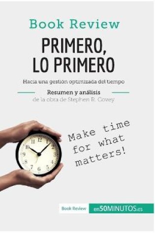 Cover of Primero, lo primero de Stephen R. Covey (Analisis de la obra)