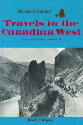 Cover of Sherlock Holmes: Travels in the Canadian West