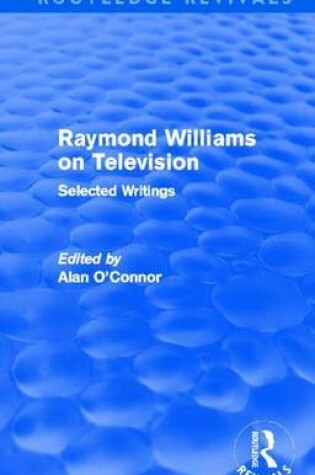 Cover of Raymond Williams on Television (Routledge Revivals): Selected Writings