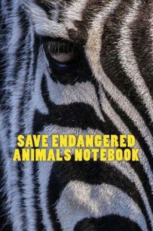 Cover of Save Endangered Animals Notebook