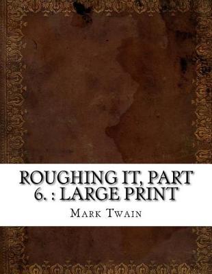 Book cover for Roughing It, Part 6.