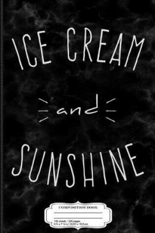 Cover of Ice Cream and Sunshine Composition Notebook