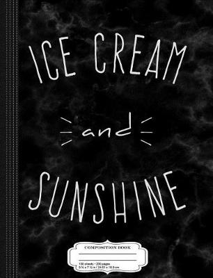 Book cover for Ice Cream and Sunshine Composition Notebook