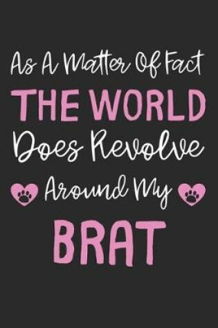 Cover of As A Matter Of Fact The World Does Revolve Around My Brat