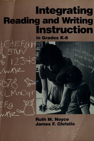 Cover of Integrating Reading and Writing Instruction in Grades K-8