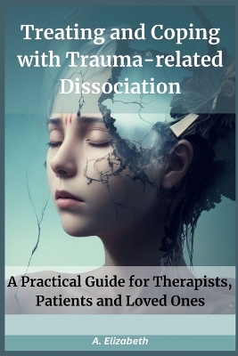 Cover of Treating and Coping with Trauma-Related Dissociation