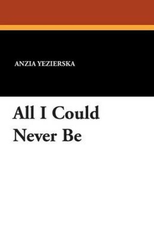 Cover of All I Could Never Be