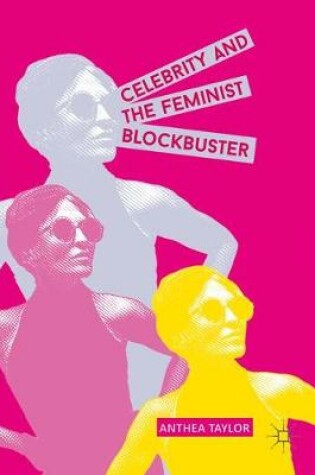 Cover of Celebrity and the Feminist Blockbuster