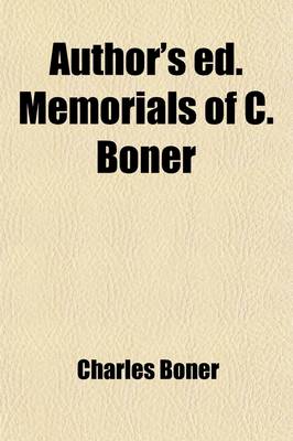 Book cover for Author's Ed. Memorials of C. Boner