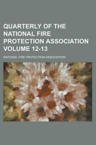 Cover of Quarterly of the National Fire Protection Association Volume 12-13