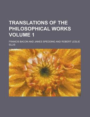 Book cover for Translations of the Philosophical Works Volume 1