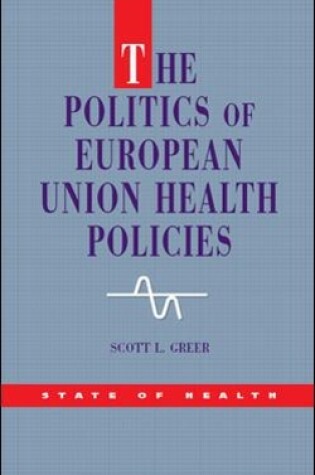 Cover of The Politics of European Union Health Policies