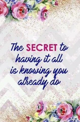 Cover of The Secret To Having It All Is Knowing You Already Do