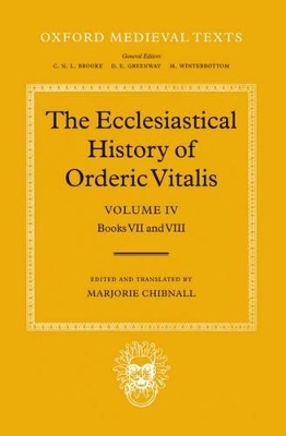 Book cover for The Ecclesiastical History of Orderic Vitalis: Volume IV: Books VII & VIII