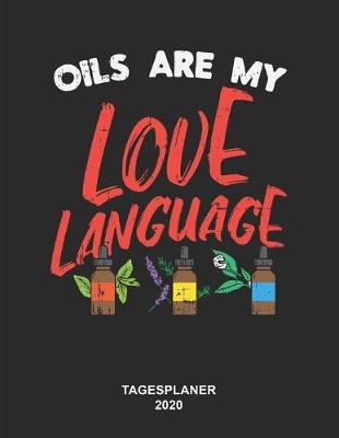 Book cover for Oils Are My Love Language Tagesplaner 2020