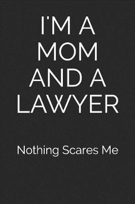 Book cover for I'm a Mom and a Lawyer Nothing Scares Me