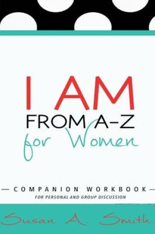 Cover of I AM From A-Z for Woman Companion Workbook