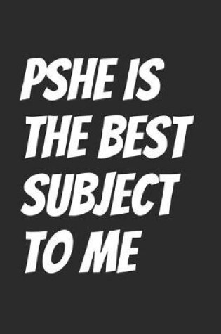 Cover of PSHE Is The Best Subject To Me