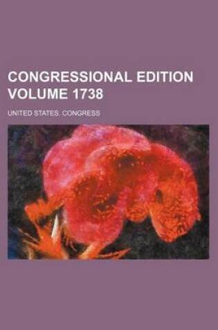 Cover of Congressional Edition Volume 1738