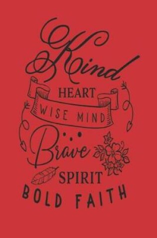 Cover of "Kind Heart, Wise Mind, Brave Spirit, Bold Faith"