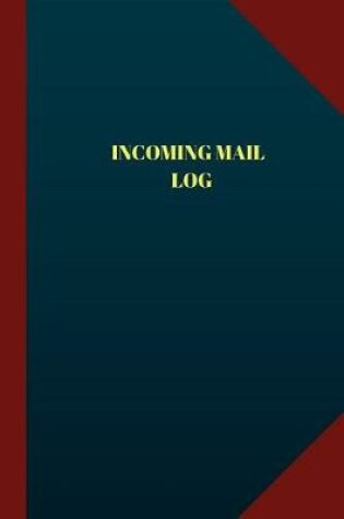 Cover of Incoming Mail Log (Logbook, Journal - 124 pages 6x9 inches)