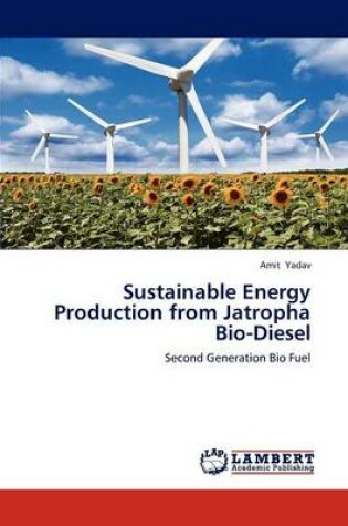 Cover of Sustainable Energy Production from Jatropha Bio-Diesel