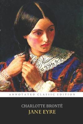 Book cover for Jane Eyre By Charlotte Brontë "The Annotated Classic Edition" A Gothic Romance Novel