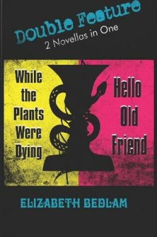 Cover of Hello Old Friend + While the Plants Were Dying