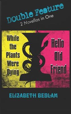 Book cover for Hello Old Friend + While the Plants Were Dying