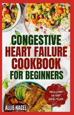 Book cover for Congestive Heart Failure Cookbook for Beginners