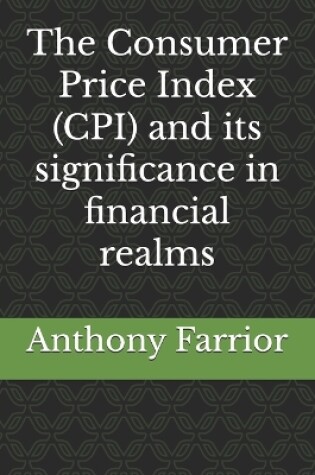 Cover of The Consumer Price Index (CPI) and its significance in financial realms