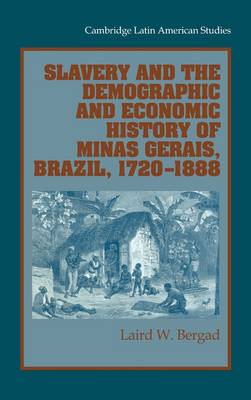 Cover of Slavery and the Demographic and Economic History of Minas Gerais, Brazil, 1720–1888