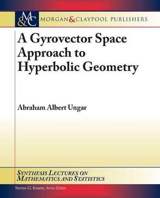 Cover of A Gyrovector Space Approach to Hyperbolic Geometry