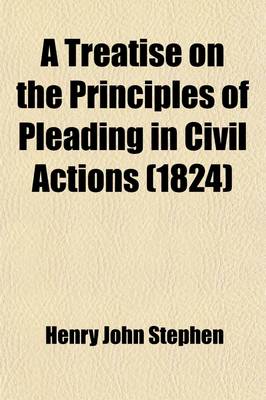 Book cover for A Treatise on the Principles of Pleading in Civil Actions; Comprising a Summary View of the Whole Proceedings in a Suit at Law