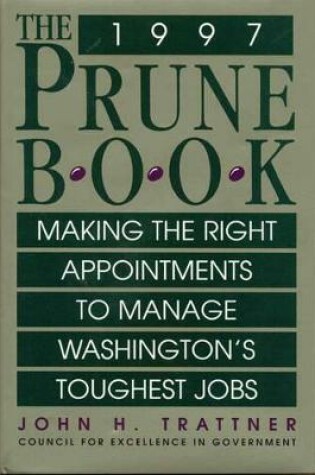 Cover of The Prune Book: Making the Right Appointments to Manage Washington's Toughest Jobs