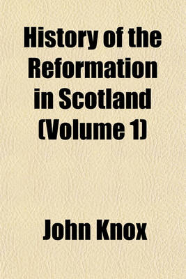 Book cover for History of the Reformation in Scotland (Volume 1)