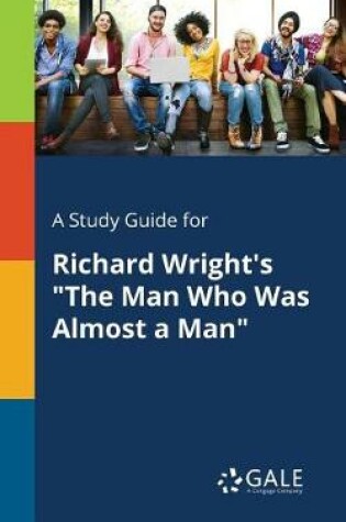 Cover of A Study Guide for Richard Wright's the Man Who Was Almost a Man