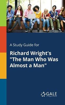 Book cover for A Study Guide for Richard Wright's the Man Who Was Almost a Man