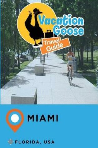 Cover of Vacation Goose Travel Guide Miami Florida, USA