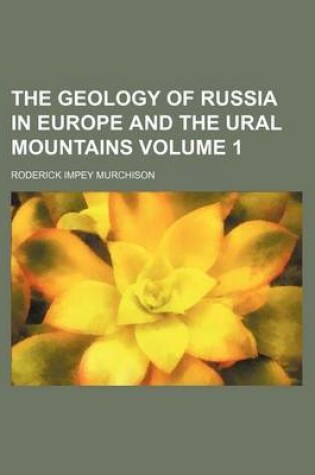 Cover of The Geology of Russia in Europe and the Ural Mountains Volume 1