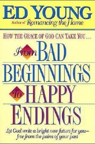 Cover of How the Grace of God Can Take You...from Bad Beginnings to Happy Endings