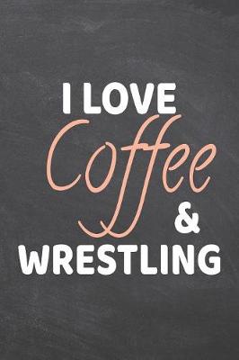 Book cover for I Love Coffee & Wrestling