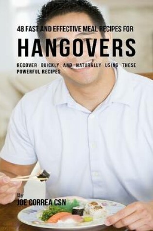 Cover of 48 Fast and Effective Meal Recipes for Hangovers: Recover Quickly and Naturally Using These Powerful Recipes