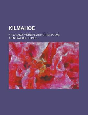 Book cover for Kilmahoe; A Highland Pastoral with Other Poems