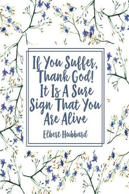 Book cover for If You Suffer, Thank God! It Is a Sure Sign That You Are Alive