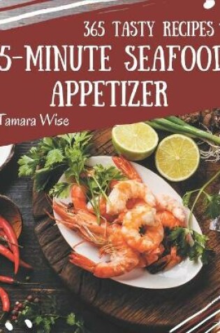 Cover of 365 Tasty 15-Minute Seafood Appetizer Recipes