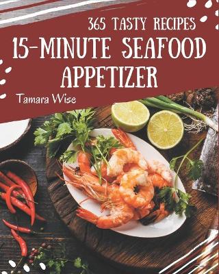 Book cover for 365 Tasty 15-Minute Seafood Appetizer Recipes